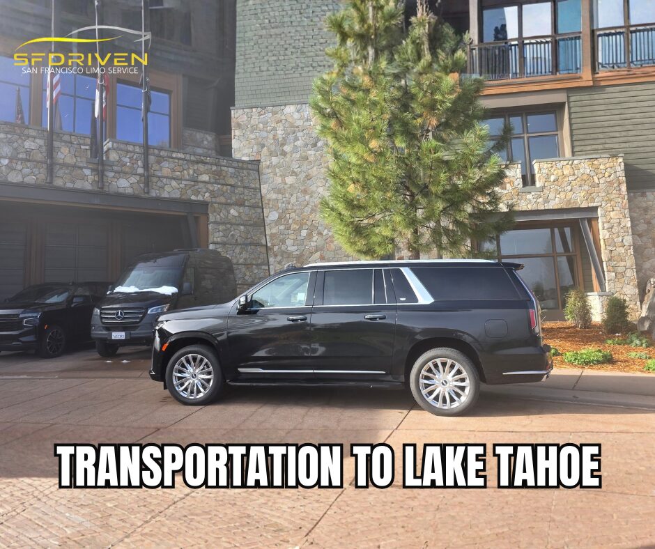 San Francisco to Lake Tahoe Car Service - SFDRIVEN San Francisco to Lake Tahoe car service with private chauffeur transportation by SFDRIVEN